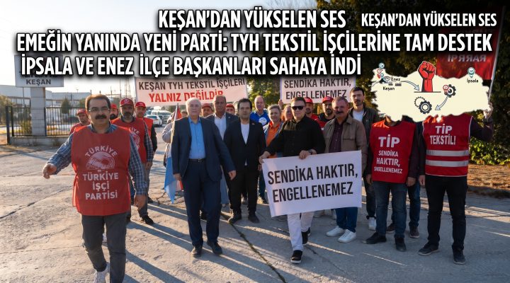 Yeni Parti Enez ve İpsala’dan İşçilere Destek