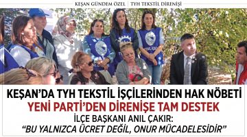 YENİ Parti’den TYH direnişçilerine tam destek